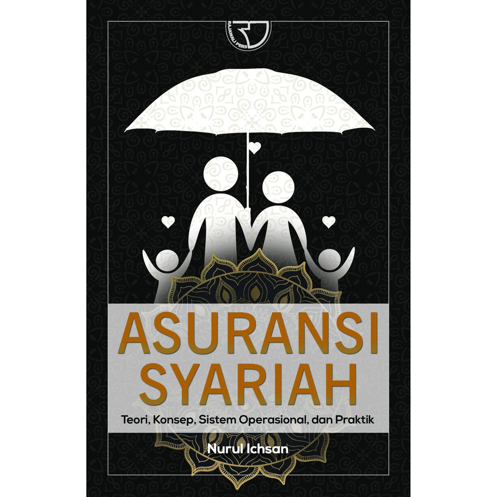 Asuransi Syariah Teori, Konsep, Sistem Operasional, dan Praktik