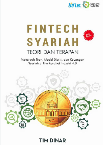 Fintech Syariah Teori dan Terapan: Menelaah Teori, Model Bisnis, dan Keuangan Syariah di Era Revolusi 4.0