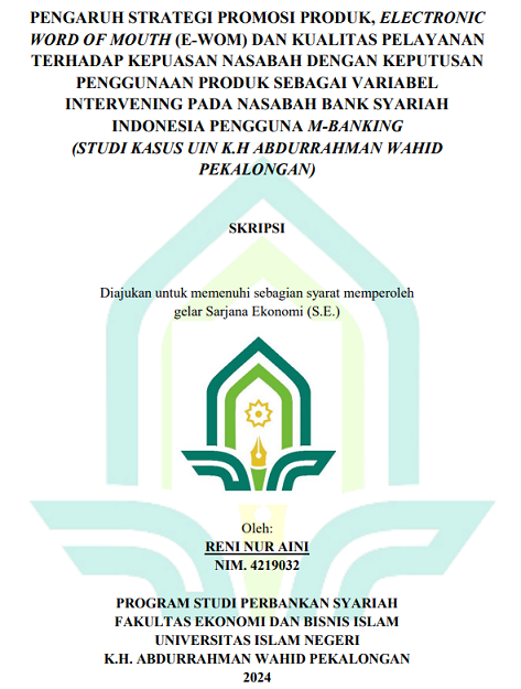 Pengaruh Strategi Promosi Produk, Electronic Word Of Mouth (E-Wom) Dan Kualitas Pelayanan Terhadap Kepuasan Nasabah Dengan Keputusan Penggunaan Produk Sebagai Variabel Intervening Pada Nasabah Bank Syariah Indonesia Pengguna M-Banking (Studi Kasus UIN K.H. Abdurrahman Wahid Pekalongan)