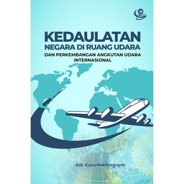 Kedaulatan Negara di Ruang Udara dan Perkembangan Angkutan Udara Internasional