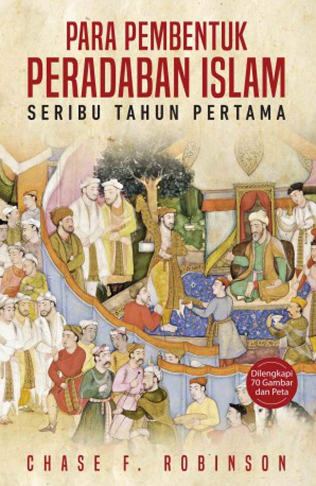 Para Pembentuk Peradaban Islam Seribu Tahun Pertama