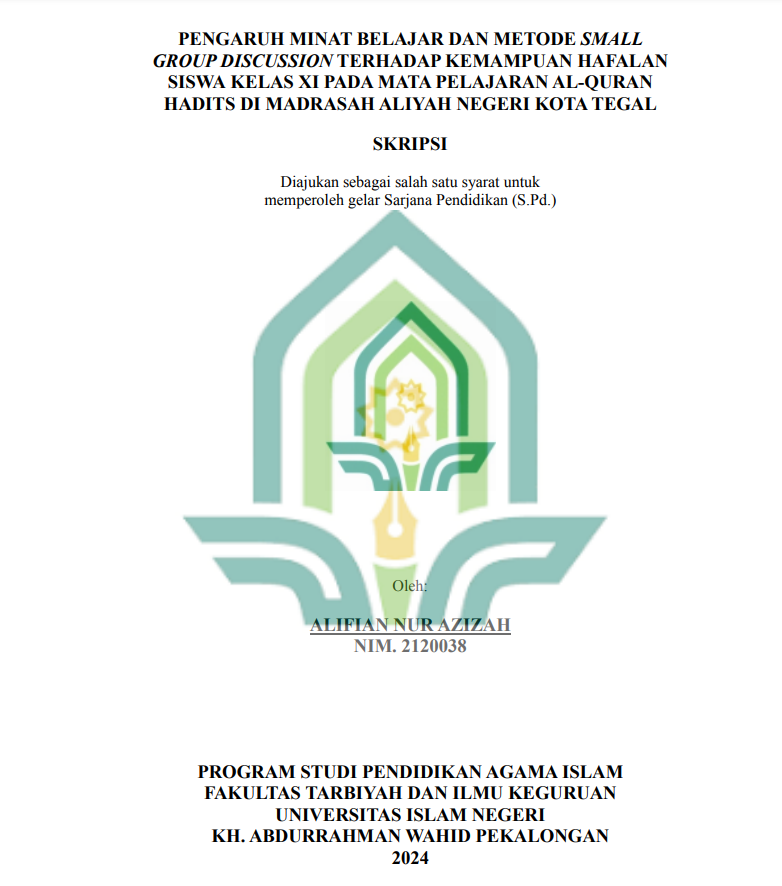 Pengaruh Minat Belajar Dan Metode Small Group Discussion Terhadap Kemampuan Hafalan Siswa Kelas XI Pada Mata Pelajaran Al-Quran Hadist Di Madrasah Aliyah Negeri Kota Tegal