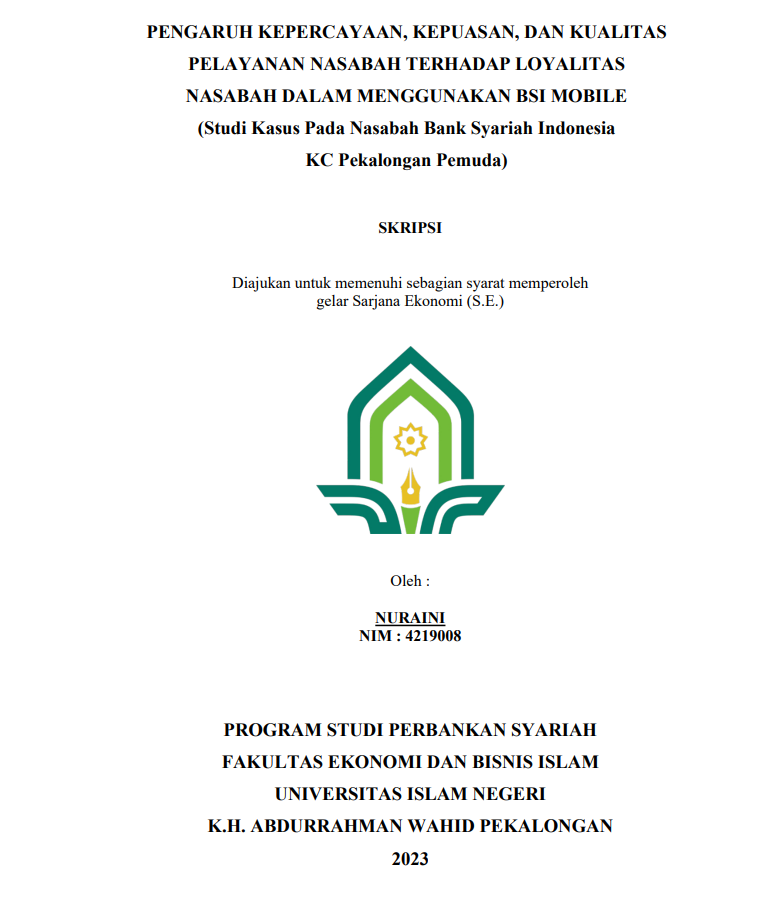 Pengaruh Kepercayaan, Kepuasan, dan Kualitas Pelayanan Nasabah Terhadap Loyalitas Nasabah Dalam Menggunakan BSI Mobile (Studi Kasus Pada Nasabah Bank Syariah Indonesia KC Pekalongan Pemuda)