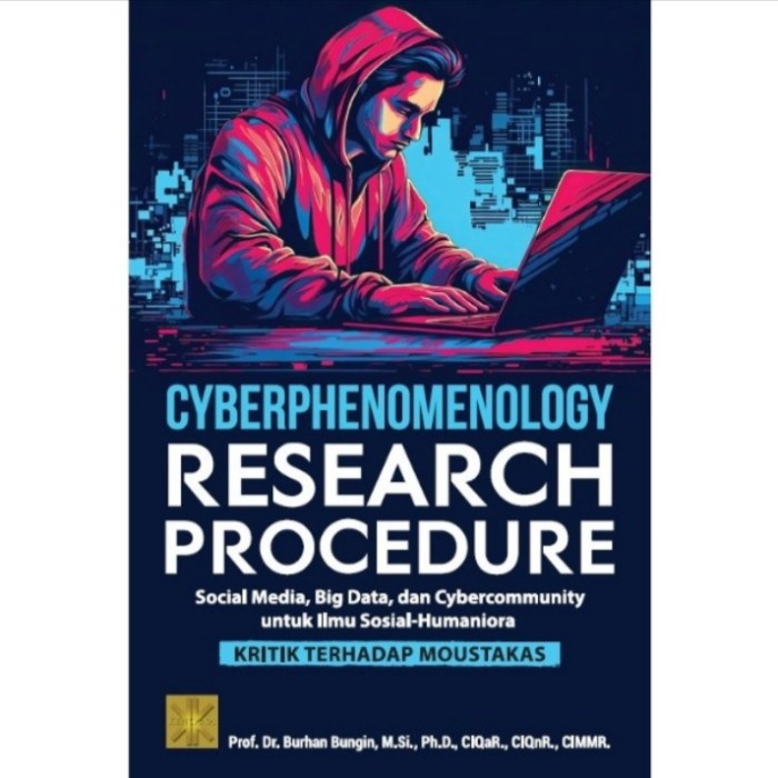 Cyberphenomenology Research Procedure : Social Media, Big Data, dan Cybercommunity untuk Ilmu Sosial-Humaniora