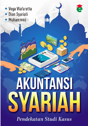 Akuntansi Syariah : Pendekatan Studi Kasus