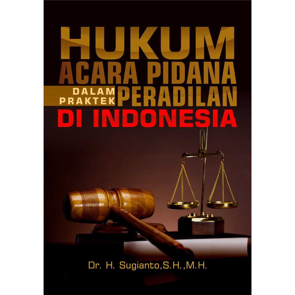 Hukum Acara Pidana dalam Praktek Peradilan di Indonesia