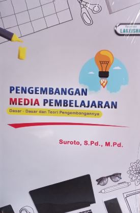 Pengembangan Media Pembelajaran : Dasar-Dasar dan Teori Pengembangannya