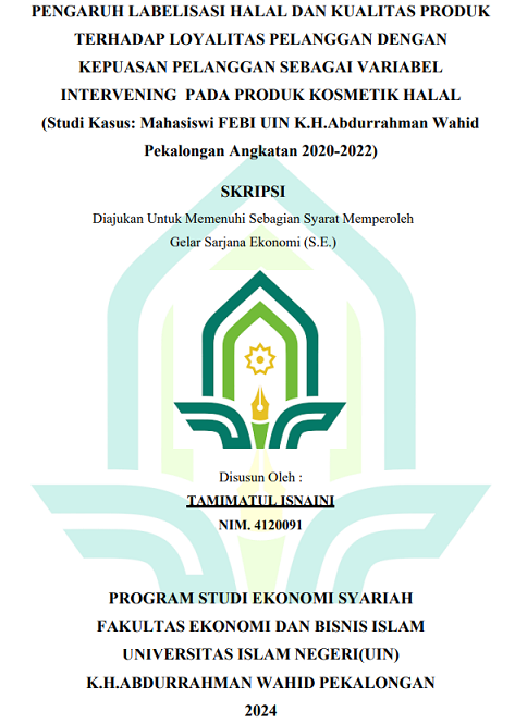 Pengaruh Labelisasi Halal Dan Kualitas Produk Terhadap Loyalitas Pelanggan Dengan Kepuasan Pelanggan Sebagai Variabel Intervening Pada Produk Kosmetik Halal (Studi Kasus : Mahasiswi Febi UIN K.H.Abdurrahman Wahid Pekalongan Angkatan 2020-2022