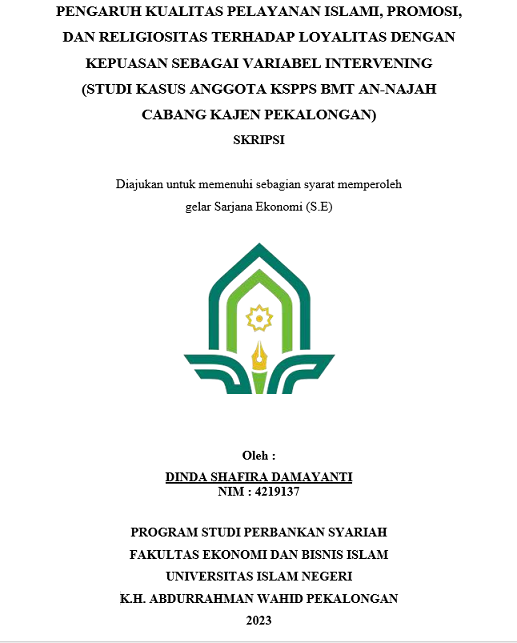 Pengaruh Kualitas Pelayanan Islami, Promosi, dan Religiositas Terhadap Loyalitas dengan Kepuasan Sebagai Variabel Intervening (Studi kasus Anggota KSPPS BMT An-najah Cabang Kajen Pekalongan )