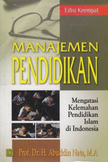 Manajemen Pendidikan Mengatasi Kelemahan Pendidikan Islam di Indonesia