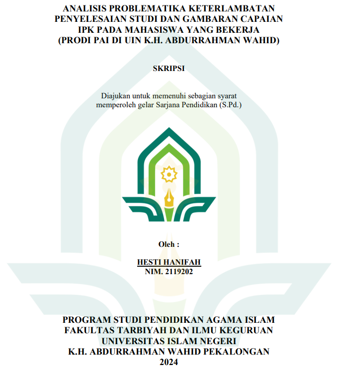 Analisis Problematika Keterlambatan Penyelesaian Studi Dan Gambaran Capain IPK Pada Mahasiswa Yang Bekerja (Prodi PAI Di UIN K.H.Abdurrahahman Wahid)