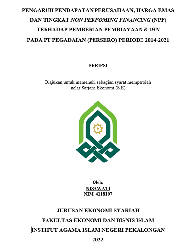 Pengaruh Pendapatan Perusahaan, Harga Emas Dan Tingkat Non Performing Financing (NPF) Terhadap Pemberian Pembiayaan Rahn Pada PT Pegadaian (PERSERO) Periode 2014-2021