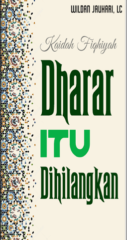 Kaidah Fiqhiyah Dharar itu Dihilangkan