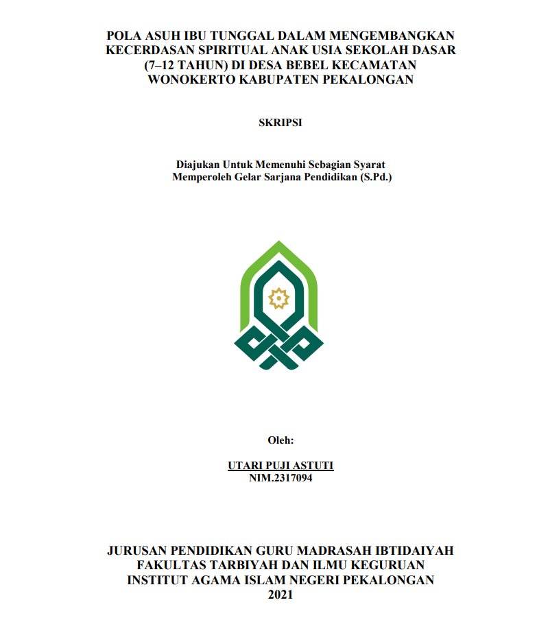 Pola Asuh Ibu Tunggal dalam Mengembangkan Kecerdasan Spiritual Anak Usia Dini Sekolah Dasar (7-12 Tahun) di Desa Bebel Kecamatan Wonokerto Kabupaten Pekalongan