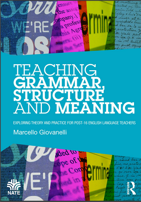 Teaching Grammar, Structure and Meaning : Exploring theory and practice for post-16 English Language teachers