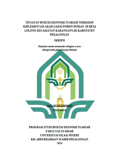 Tinjauan Hukum Ekonomi Syariah Terhadap Implementasi Akad Gadai Pohon Durian di Desa Lolong Kecamatan Karanganyar Kabupaten Pekalongan