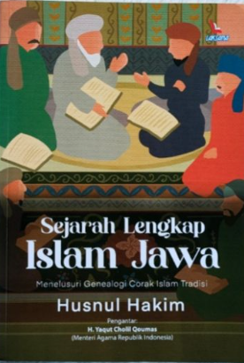 Sejarah Lengkap Islam Jawa Menelusuri Genealogi Corak Islam Tradisi