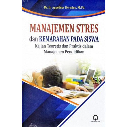 Manajemen Stres dan Kemarahan Pada Siswa Kajian Teoritis dan Praktis dalam Manajemen Pendidikan