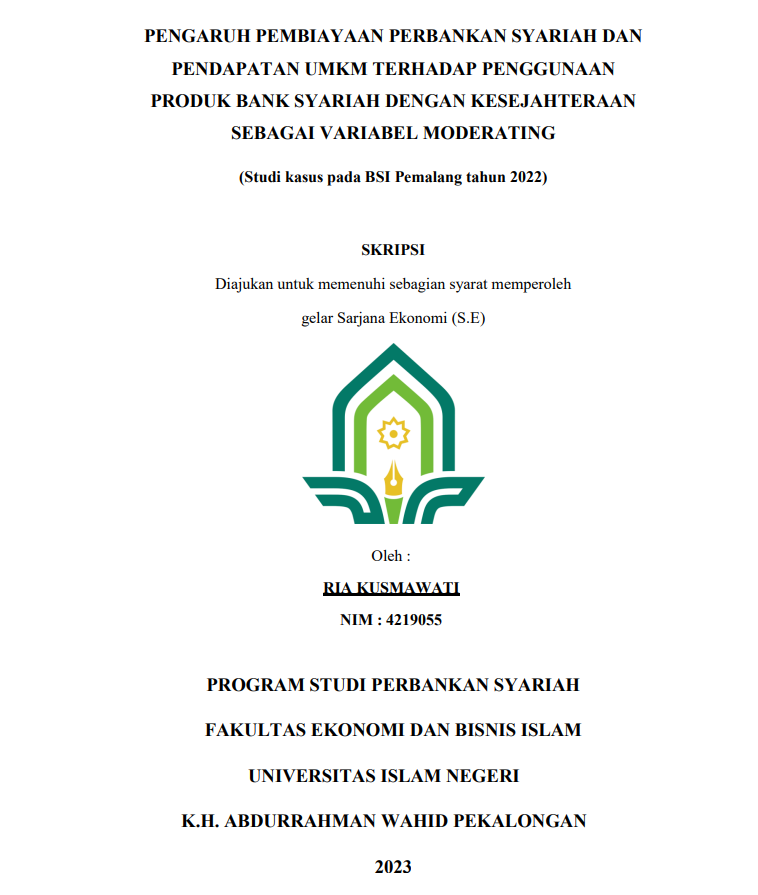 Pengaruh Pembiayaan Perbankan Syariah dan Pendapatan UMKM Terhadap Penggunaan Produk Bank Syariah dengan Kesejahteraan sebagai Variabel Moderating (Studi Kasus pada BSI Pemalang Tahun 2022)