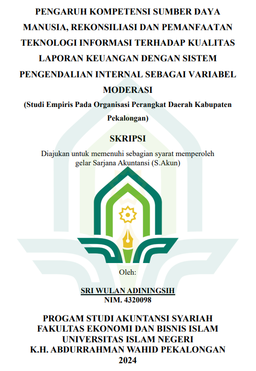 Pengaruh Kompetensi Sumber Daya Manusia, Rekonsiliasi dan Pemanfaatan Teknologi Informasi terhadap Kualitas Laporan Keuangan Dengan Sistem Pengendalian Internal Sebagai Variabel Moderasi (Studi Empiris pada Organisasi Perangkat Daerah Kabupaten Pekalongan)