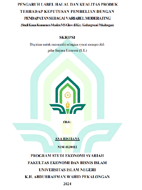 Pengaruh Label Halal Dan Kualitas Produk Terhadap Keputusan Pembelian Dengan Pendapatan Sebagai Variabel Moderating (Studi Kasus Konsumen Muslim MS Glow di Kec. Kedungwuni Pekalongan)