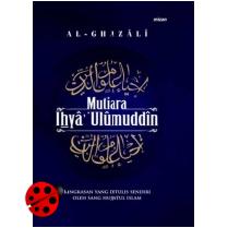 Mutiara Ihya Ulumuddin : Ringkasan yang ditulis sendiri oleh Sang Hujjatul-Islam
