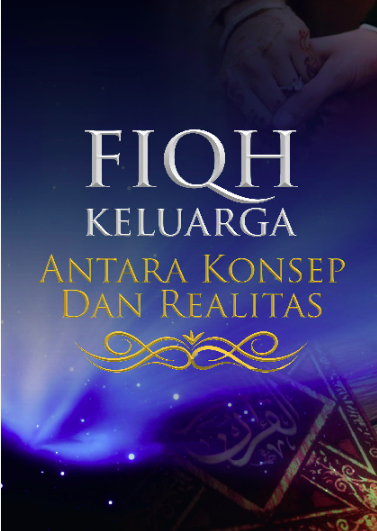 Fiqih Keluarga: Antara Konsep Dan Realitas