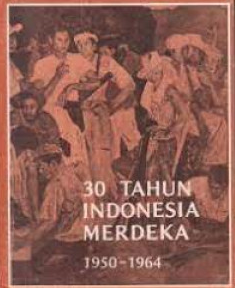 30 Tahun Indonesia Merdeka 1950-1964