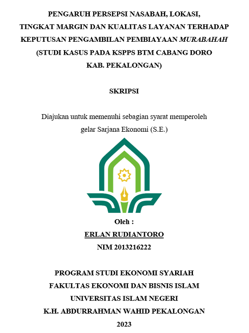 Pengaruh Persepsi Nasabah, Lokasi, Tingkat Margin dan Kualitas Layanan Terhadap Keputusan Pengambilan Pembiayaan Murabahah (Studi Kasus Pada KSPPS BTM Cabang Doro Kab. Pekalongan)