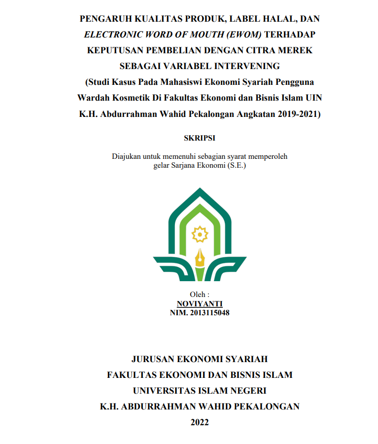 Pengaruh Kualitas Produk, Label Halal, Dan Electronic Word Of Mouth (Ewom) Terhadap Keputusan Pembelian Dengan Citra Merek Sebagai Variabel Intervening (Studi Kasus Pada Mahasiswi Ekonomi Syariah Pengguna Wardah Kosmetik Di Fakultas Ekonomi Dan Bisnis Islam Uin K.H. Abdurrahman Wahid Pekalongan Angkatan 2019-2021)