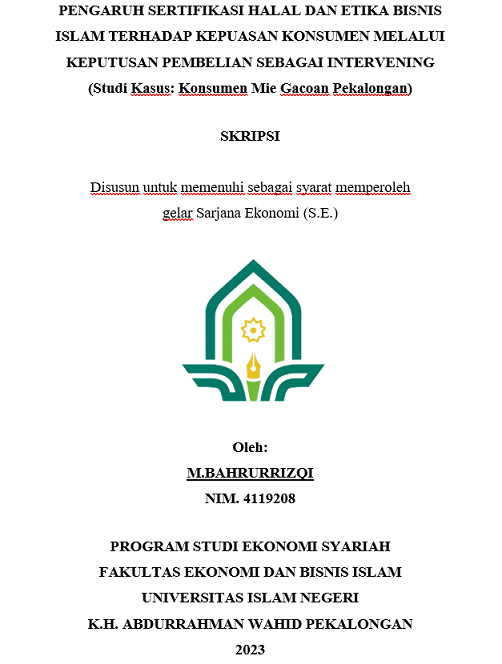 Pengaruh Sertifikasi Halal dan Etika Bisnis Islam Terhadap Kepuasan Konsumen Melalui Keputusan Pembelian Sebagai Intervening ( Studi Ksus :Konsumen Mei Gacoan Pekalongan )