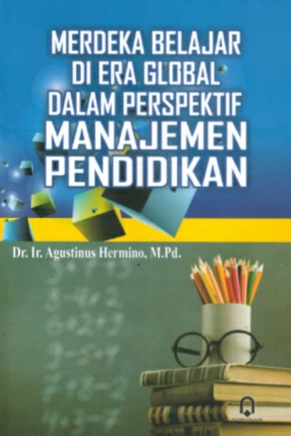 Merdeka Belajar di Era Global Dalam Perspektif Manajemen Pendidikan