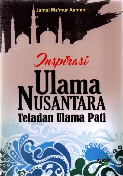 Inspirasi Ulama Nusantara Teladan Ulama Pati