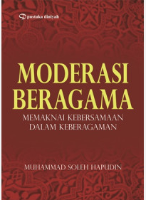 Moderasi Beragama; Memaknai Kebersamaan Dalam Keberagaman