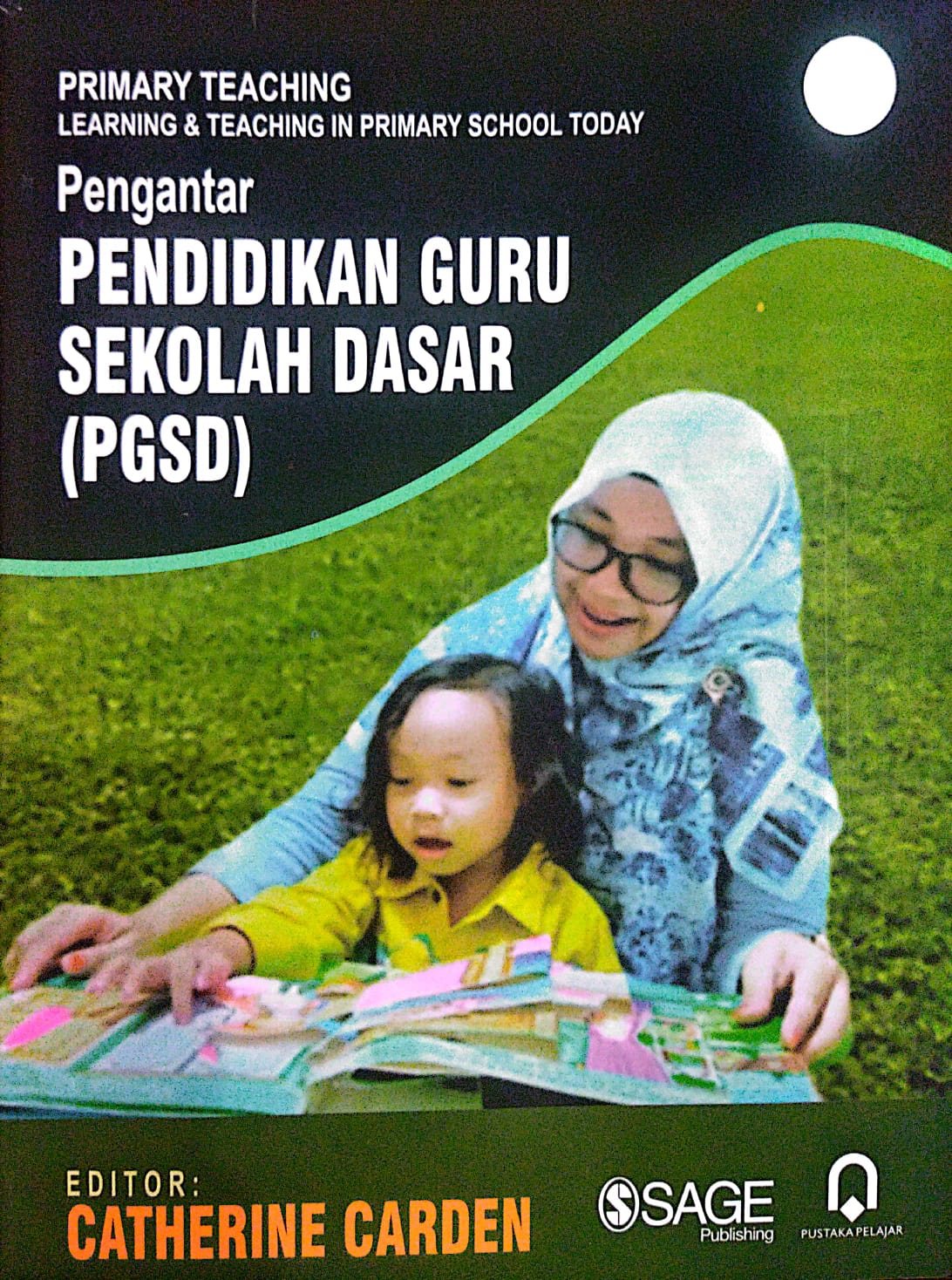 Primary Teaching Learning and Teaching In Primary School Today Pengantar Pendidikan Guru Sekolah Dasar (PGSD)