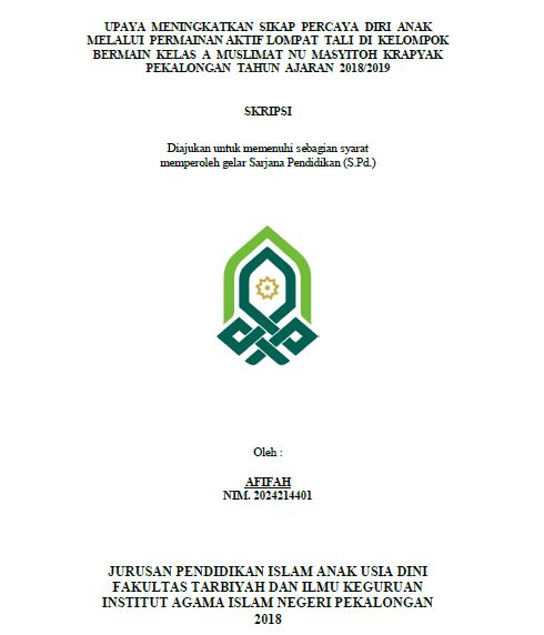 Upaya Meningkatkan Sikap Percaya Diri Anak Melalui Permainan Aktif Lompat Tali Di Kelompok Bermain Kelas A Muslimat NU Masyitoh Krapyak Pekalongan Tahun Ajaran 2018/2019