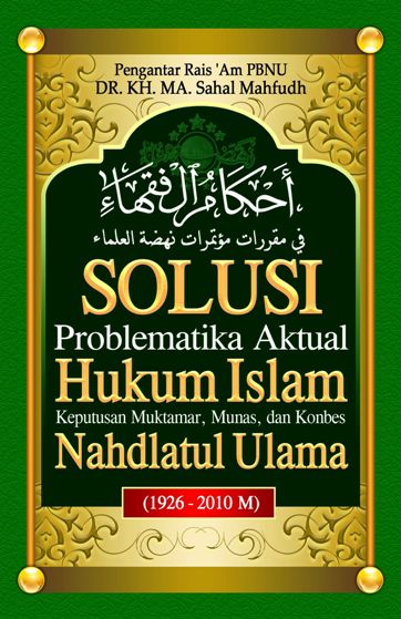 Ahkamul Fuqaha, Solusi Problematika Aktual Hukum Islam, Keputusan Muktamar, Munas dan Konbes Nahdlatul Ulama (1926-2010 M)