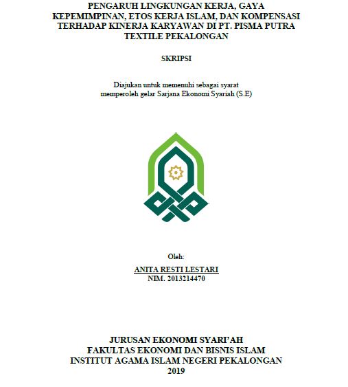 Pengaruh Lingkungan Kerja, Gaya Kepemimpinan, Etos Kerja Islam, Dan Kompensasi Terhadap Kinerja Karyawan Di PT. Pisma Putra Textile Pekalongan