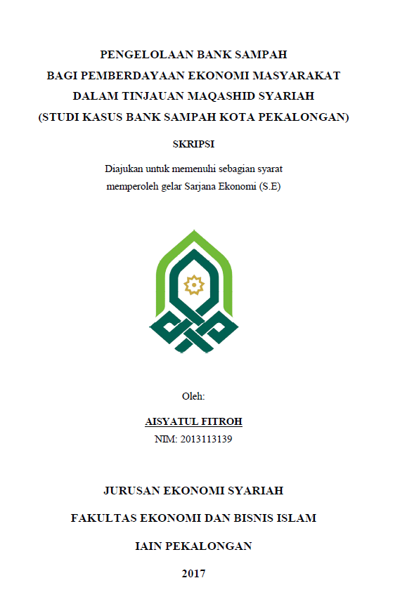 Pengelolaan Bank Sampah bagi Pemberdayaan Ekonomi Masyarakat dalam Tinjauan Maqashid Syariah(Studi Kasus Bank Sampah Kota Pekalongan)