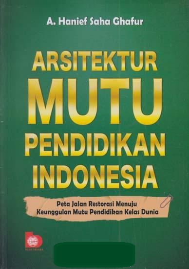 Arsitektur Mutu Pendidikan Islam: Peta Jalan Restorasi Menuju Keunggulan Mutu Pendidikan Kelas Dunia