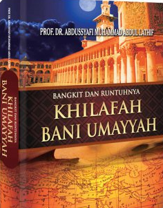 Bangkit Dan Runtuhnya Khilafah Bani Umayyah