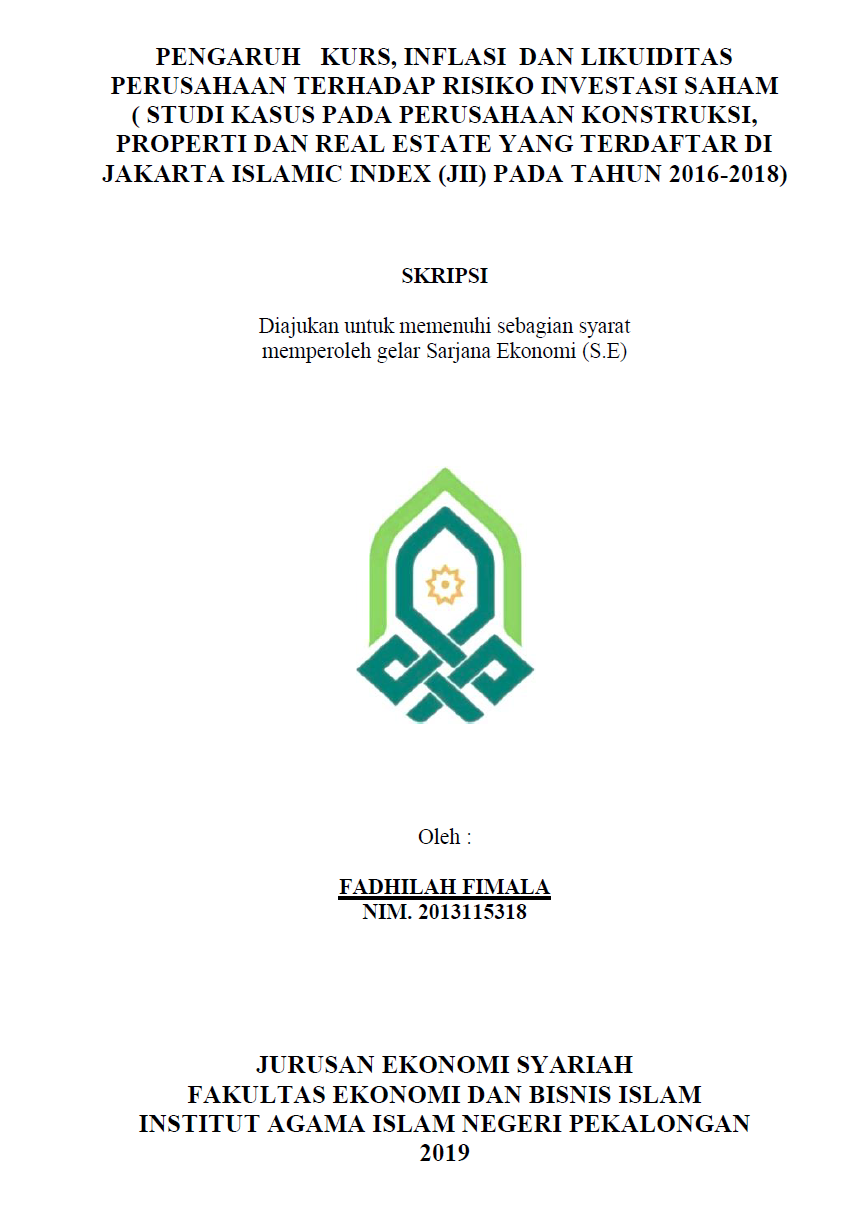 Pengaruh Kurs, Inflasi dan Likuiditas Perusahaan Terhadap Risiko Investasi Saham (Studi Kasus Pada Perusahaan Konstruksi, Properti dan Real Estate Yang Terdaftar di Jakarta Islamic Index (JII) Pada Tahun 2016-2018)