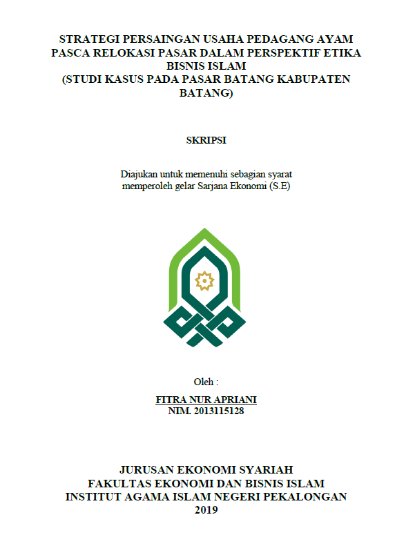 Strategi Persaingan Usaha Pedagang Ayam Pasca Relokasi Pasar Dalam Perspektif Etika Bisnis Islam (Studi Kasus Pada Pasar Batang Kabupaten Batang)