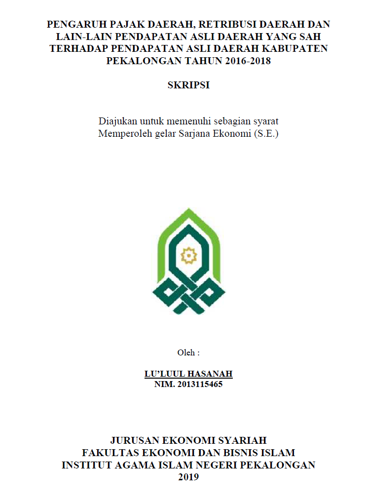 Pengaruh Pajak Daerah, Retribusi Daerah dan Lain-Lain Pendapatan Asli Daerah Yang Sah Terhadap Pendapatan Asli Daerah Kabupaten Pekalongan 2016-2018