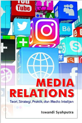 Media Relations : Teori, Strategi, Praktik, dan Media Intelijen