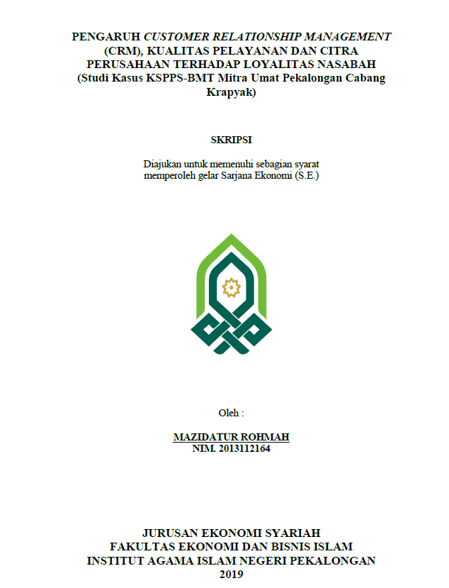 Pengaruh Customer Relationship Management (CRM), Kualitas Pelayanan dan Citra Perusahaan Terhadap Loyalitas Nasabah (Studi Kasus KSPPS-BMT Mitra Umat Pekalongan Cabang Krapyak)