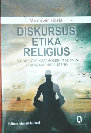 Diskursus Etika Religius : Perspektif Nurcholish Madjid dan Franz Magnis-Suseno