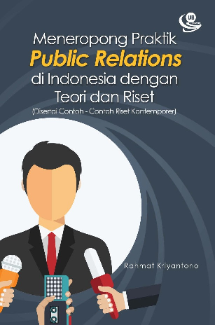 Meneropong Praktik Public Relations di Indonesia dengan Teori dan Riset (Disertai Contoh-Contoh Riset Kontemporer)