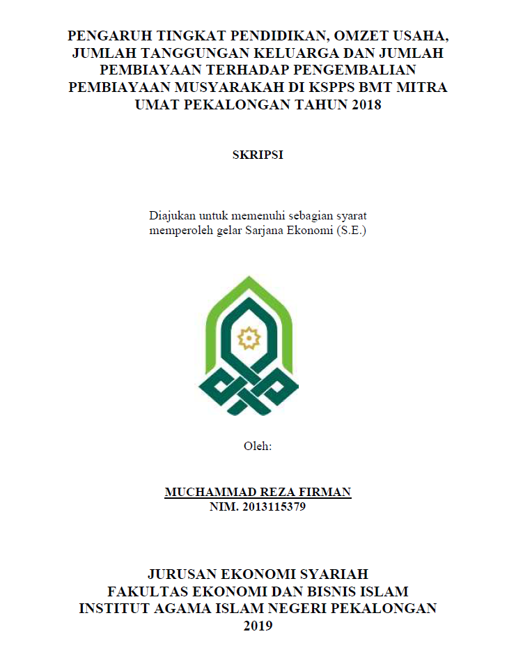 Pengaruh Tingkat Pendidikan, Omzet Usaha, Jumlah Tanggungan Keluarga dan Jumlah Pembiayaan Terhadap Pengembalian Pembiayaan Musyarakah di KSPPS BMT Mitra Umat Pekalongan Tahun 2018