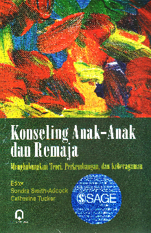 Konseling Anak-Anak dan Remaja : Menghubungkan Teori, Perkembangan, dan Keberagaman